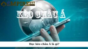 Đọc kèo châu Á là gì?