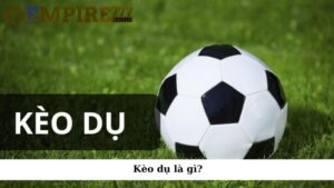 Kèo dụ là gì?
